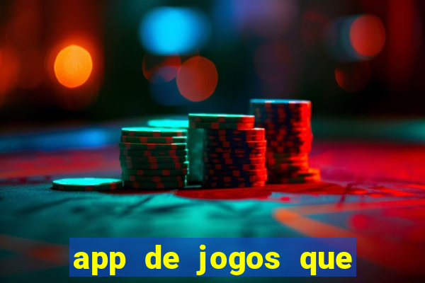 app de jogos que ganha dinheiro de verdade